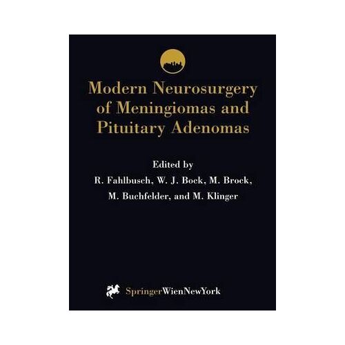 Modern Neurosurgery Of Meningiomas And Pituitary Adenomas