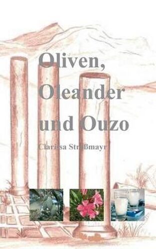 Oliven, Oleander Und Ouzo