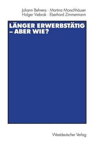 Länger Erwerbstätig - Aber Wie?