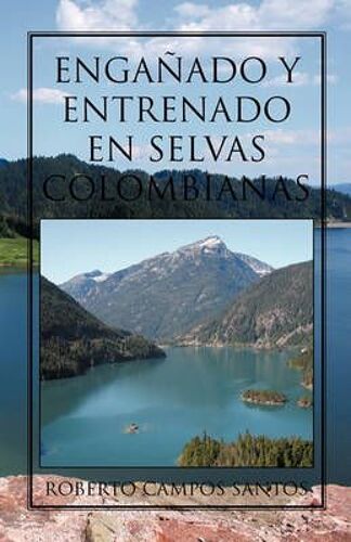 Enganado Y Entrenado En Selvas Colombianas