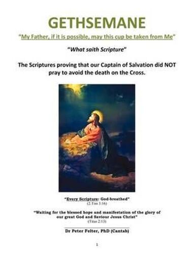 Gethsemane "My Father, If It Is Possible, May This Cup Be Taken From Me