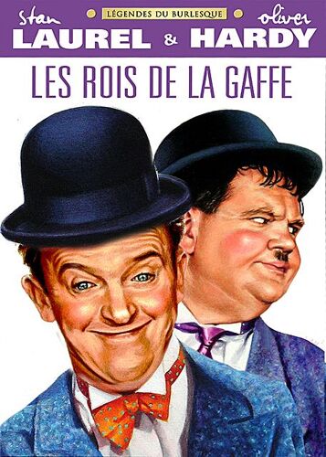 Stan Laurel & Oliver Hardy : Les Rois De La Gaffe