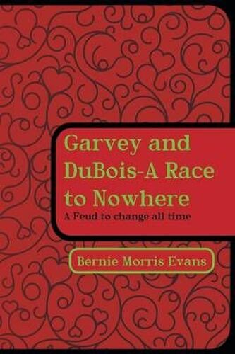 Garvey And Dubois-A Race To Nowhere