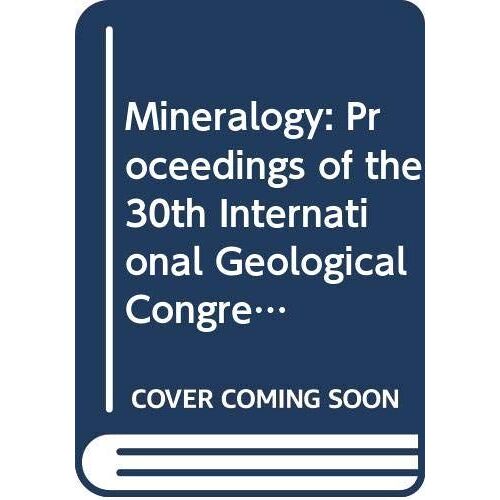Mineralogy: Proceedings Of The 30th International Geological Congress, Volume 16