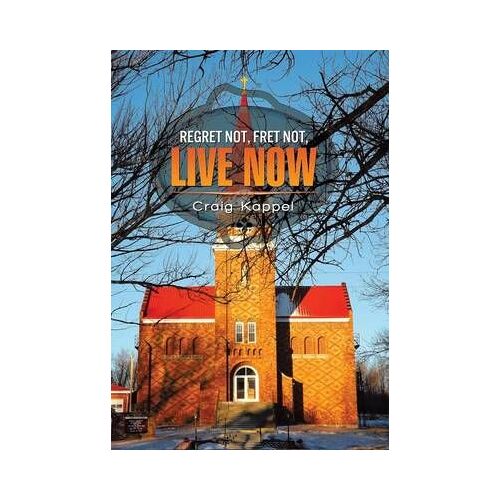 Regret Not, Fret Not, Live Now