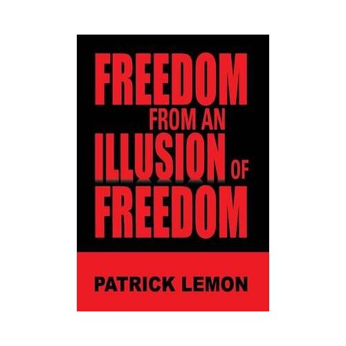 Freedom From An Illusion Of Freedom