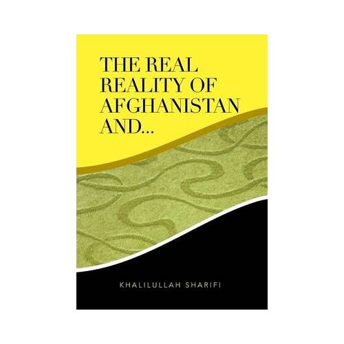 The Real Reality Of Afghanistan And...