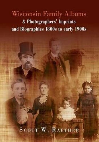 Wisconsin Family Albums & Photographers' Imprints And Biographies 1800s To Early 1900s