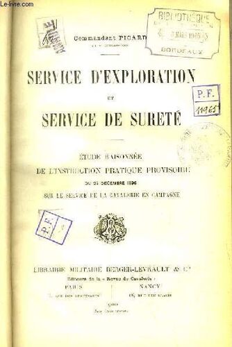 Service D'exploitation Et Service De Sureté. Etude Raisonnée De L'instruction Pratique Provisoire Du 24 Décembre 1896 Sur Le Service De La Cavalerie En Campagne.