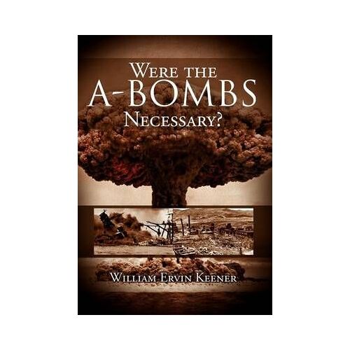 Were The A-Bombs Necessary?
