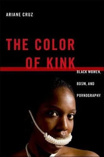 The Color Of Kink: Black Women, Bdsm, And Pornography