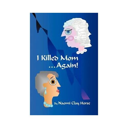 I Killed Mom . . . Again!