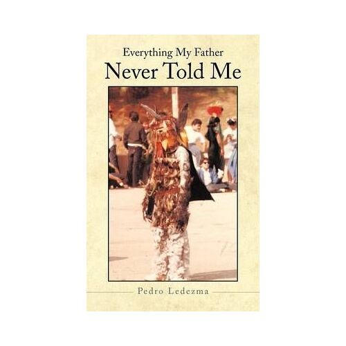 Everything My Father Never Told Me