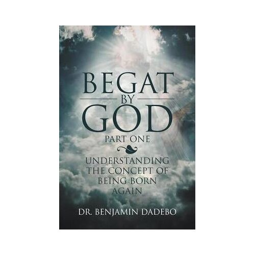 Begat By God