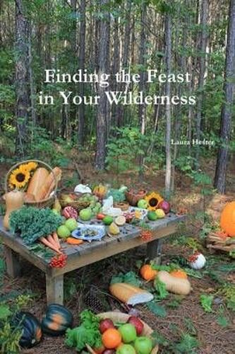 Finding The Feast In Your Wilderness