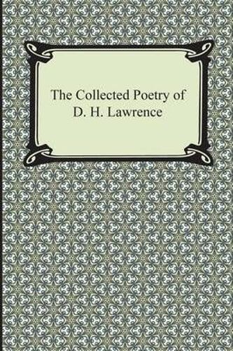 The Collected Poetry Of D. H. Lawrence