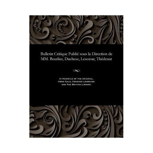 Bulletin Critique Publié Sous La Direction De Mm. Beurlier, Duchese, Lescoeur, Thédenat