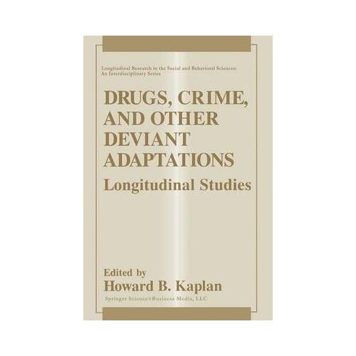 Drugs, Crime, And Other Deviant Adaptations