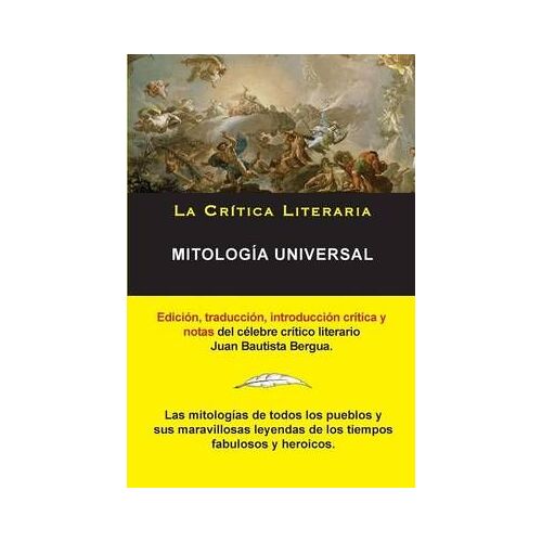 Mitología Universal, Juan Bautista Bergua; Colección La Crítica Literaria Por El Célebre Crítico Literario Juan Bautista Bergua, Ediciones Ibéricas