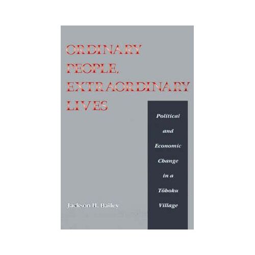 Ordinary People, Extraordinary Lives: A Study Of The Political And Economic Change In A Tohoku Village