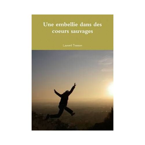 Une Embellie Dans Des Coeurs Sauvages