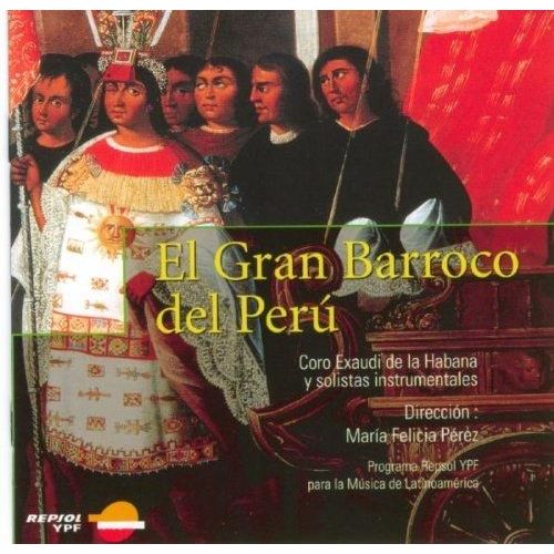 Perou : El Gran Barocco Del Peru Choeur De Chambre Exaudi De La Havane
