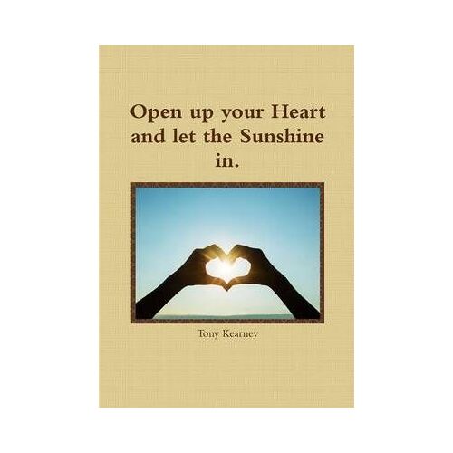 Open Up Your Heart And Let The Sunshine In.