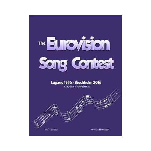 The Complete & Independent Guide To The Eurovision Song Contest 2016