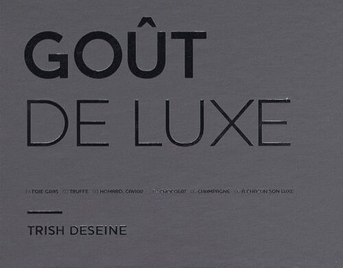 Goût De Luxe - Coffret En 6 Volumes : Foie Gras - Truffe - Homard, Caviar - ; Chocolat - Champagne - A Chacun Son Luxe