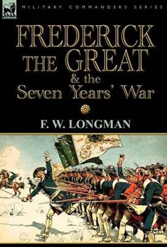 Frederick The Great & The Seven Years' War