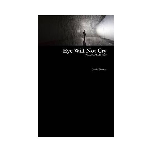 Eye Will Not Cry - Volume One