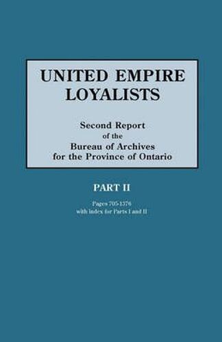 United Empire Loyalists. Enquiry Into The Losses And Services In Consequence Of Their Loyalty. Evidence In The Canadian Claims. Second Report Of The B