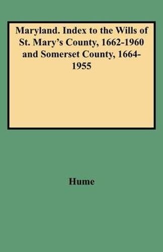 Maryland. Index To The Wills Of St. Mary's County, 1662-1960 And Somerset County, 1664-1955