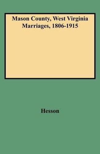 Mason County, West Virginia Marriages, 1806-1915