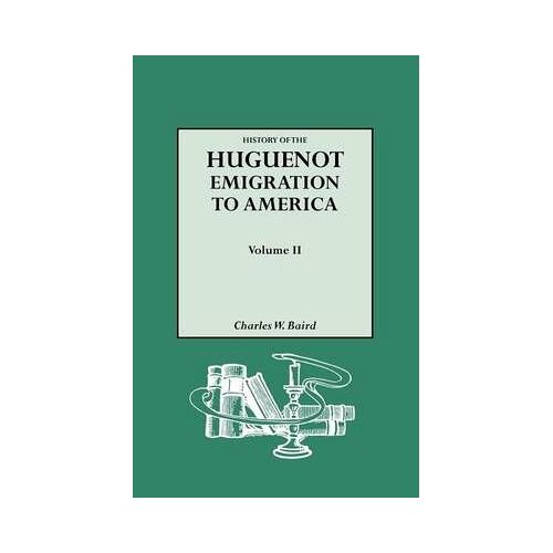 History Of The Huguenot Emigration To America. Volume Ii