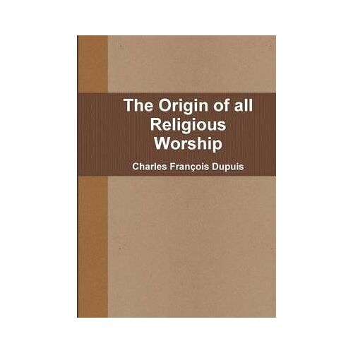 The Origin Of All Religious Worship