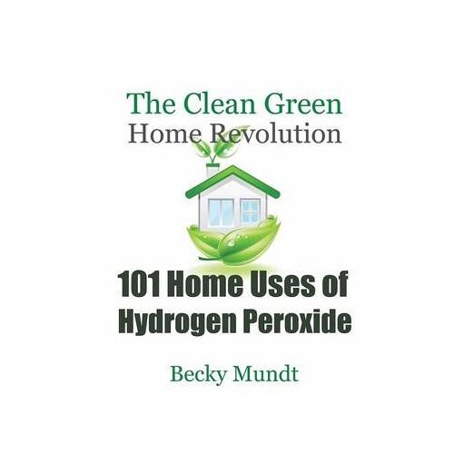 101 Home Uses Of Hydrogen Peroxide