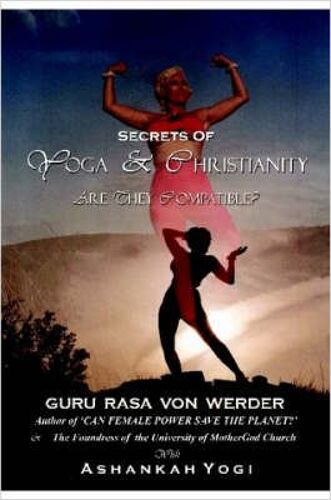 Secrets Of Yoga And Christianity - Are They Compatible?