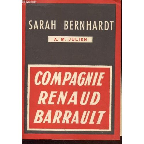Cahiers De La Compagnie Madeleine Renaud, Jean-Louis Barrault N°21 : Sarah Bernhardt - Le Théâtre Historique