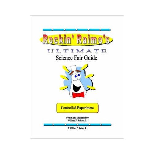 Rockin' Raimo's Ultimate Science Fair Guide
