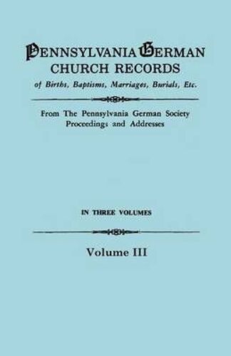 Pennsylvania German Church Records, Volume Iii