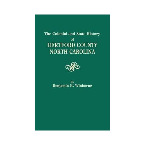 Colonial And State History Of Hertford County, North Carolina