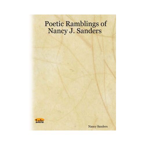 Poetic Ramblings Of Nancy J. Sanders