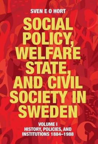 Social Policy, Welfare State, And Civil Society In Sweden: Volume I: History, Policies, And Institutions 1884-1988