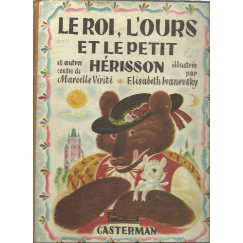 Le Roi, L'ours Et Le Petit Hérisson, Et Autres Contes