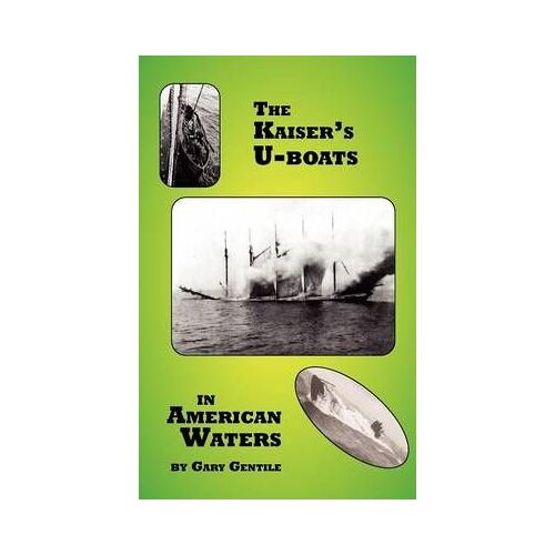 The Kaiser's U-Boats In American Waters