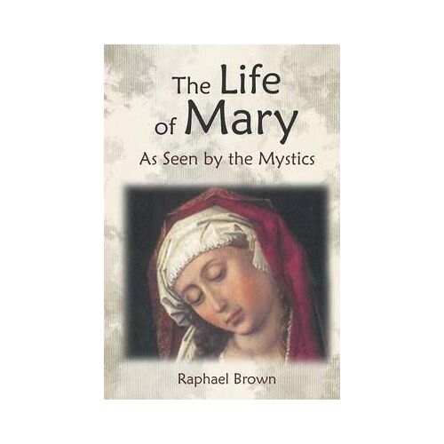 The Life Of Mary As Seen By The Mystics