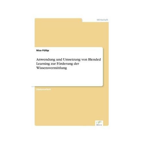 Anwendung Und Umsetzung Von Blended Learning Zur Förderung Der Wissensvermittlung