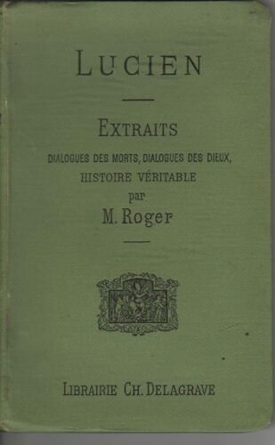 Lucien, Extraits: Dialogues Des Morts, Dialogues Des Dieux, Histoire Véritable