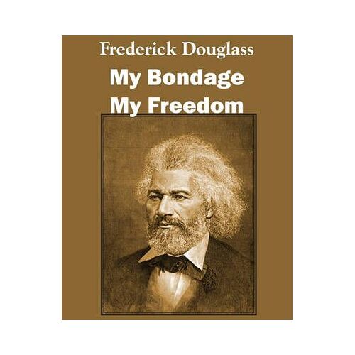 My Bondage And My Freedom